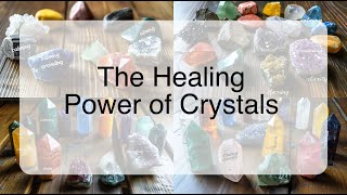 The Healing Power of Crystals