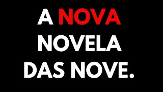 A nova NOVELA das NOVE. Substituta da novela TERRA e PAIXÃO.