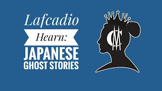 Lafcadio Hearn: Japanese Ghost Stories