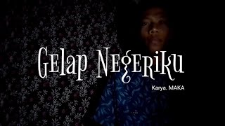 Puisi Gelap Negeriku|Karya. MAKA_Bu Alfin