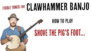 Shove the Pig's Foot - Clawhammer Banjo Lesson