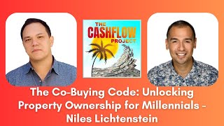 CP 167: The Co-Buying Code: Unlocking Property Ownership for Millennials - Niles Lichtenstein