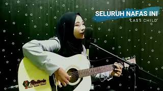 Seluruh Nafas Ini - Last Child (Cover by Laila)