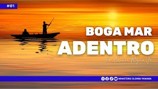 #82 | BOGA MAR ADENTRO | BOLÍVAR MOJICA JR. | #predicacristiana