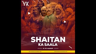 Shaitan Ka Sala - DJ VK Mashup