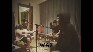 OASIX _ WAY ( ACOUSTIC LIVE SESSION )