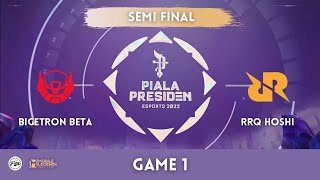 RRQ Hoshi vs Bigetron Beta Match 1 | Bigetron Beta vs RRQ Hoshi Match 1 Semifinal Piala Presiden