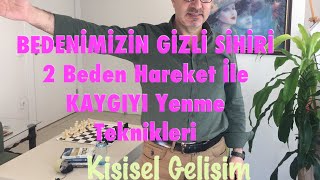 BEDENİMİZİN SİHİRİ /2 Basit Beden Hareketiyle Kaygını Yenmeyi Öğren!