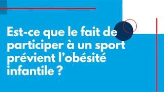 Est-ce que le fait de participer à un sport prévient l’obésité infantile?