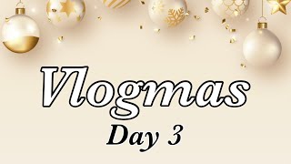 Vlogmas Day 3