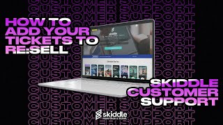 How To Add Your Ticket To Re:Sell | Skiddle Customer Support