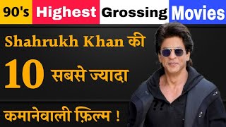 Shahrukh Khan Top 10 Highest Grossing Movies Of 90's