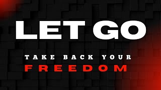 Let Go, God Has Something Better | Take Back Your Freedom