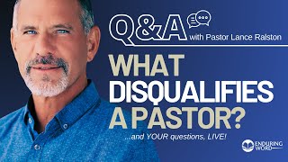 What Disqualifies A Pastor? Live Q&A Oct 17 w/ Pastor Lance Ralston