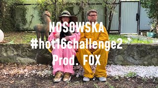 NOSOWSKA (prod. FOX) #hot16challenge2