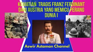 Kematian Tragis Franz Ferdinand Dari Austria yang Memicu Perang Dunia Pertama