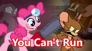 You can't run from Insanity (You Can't Run Encore but it's a Jerry vs Pinkie Pie Cover)