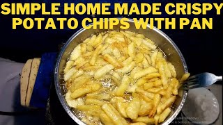 Simple home made crispy potato chips with pan (Best method)