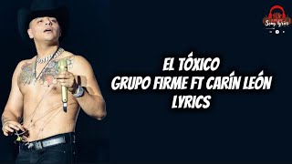 Grupo Firme Ft Carín León - El Toxico (Lyrics)