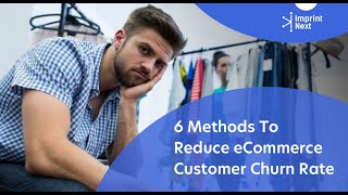 6 Methods To Reduce eCommerce Customer Churn Rate