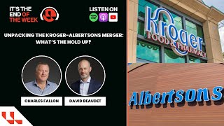 Unpacking the Kroger-Albertsons Merger: What's the Hold Up?