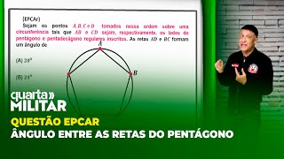 QUESTÃO EPCAR - ÂNGULO ENTRE AS RETAS DO PENTÁGONO | Cortes Quarta Militar