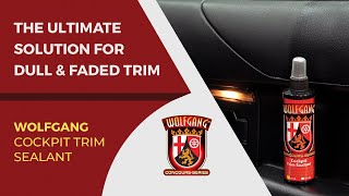 The Ultimate Solution for Dull and Faded Trim: Wolfgang Cockpit Trim Sealant!