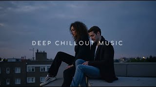 Deep Chill Night Together ~ Emotional Chill Music Mix for Eliminate Stress and Worries of Life