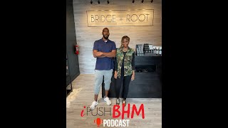 iPUSH BHM Podcast ( She Been A Boss ) Episode #2