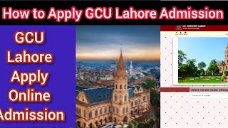 How to Apply GCU Lahore Government College University Lahore Admission :: Apply online in GCU Lahore