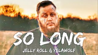 Jelly Roll & Yelawolf - So Long (Lyrics)