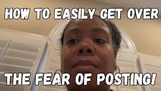 how to easily get over the fear of posting on YouTube