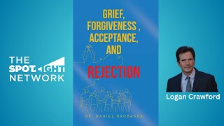 The Spotlight Network on Grief, Forgiveness, Acceptance, and Rejection by Dr  Daniel Brubaker