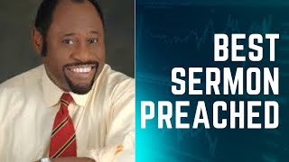 THE BEST SERMON PREACHED -DR. MYLES MUNROE