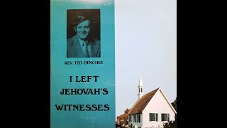 Why I Left The Jehovah's Witnesses by Ted Dencher - 1974 - Audio Only - From LP