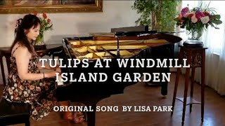 Tulips at Windmill Island Garden - Original song written and played by Lisa Park