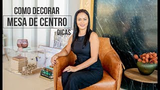 COMO DECORAR A MESA DE CENTRO - DICAS | ARQUITETANDO OBRAS