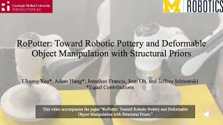 RoPotter: Robotic Pottery and Deformable Object Manipulation with Structural Priors | Adam Hung