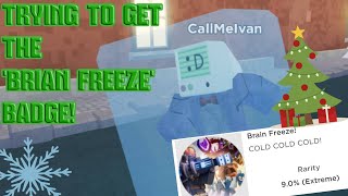 TDS trying to get the 'Brian Freeze' badge!