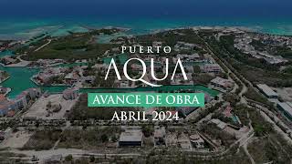 Puerto Aqua - Avance de Obra 19% - Abril 2024 | Grupo Aqua Developments