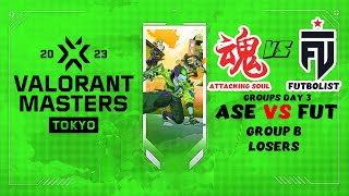 ASE vs FUT - VALORANT Masters Tokyo 2023 - Groups Day 3 - Group B Losers