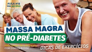 AULA 18: MASSA MAGRA NO PRÉ-DIABETES - DICAS DE EXERCÍCIOS | PRA REVERTER