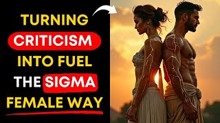 👑 HOW I TURNED HIS CRITICISM INTO MY FUEL FOR SUCCESS - SIGMA FEMALE