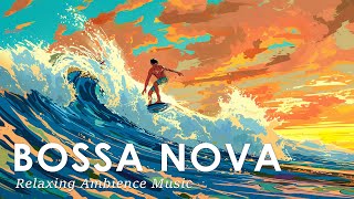 Bossa Nova Summer Energy ~ Bossa Nova Jazz to Help You Enjoy Your Day ~ July Bossa Nova