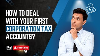 How to deal with first Corporation Tax accounts? | Naseems Accountants - #corporationtax #tax