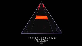 Luca Cazal - Be Alone (Original Mix) (Four Thirty Two)