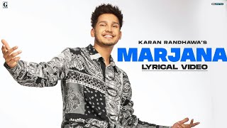 MARJANA"(Lyrics)": Karan Randhawa (Lyrical Video) Latest Punjabi Songs 2021 | Feel Your Soul