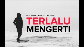 Terlalu Mengerti ( Lirik ) _ WIZZ BAKER 🎵 Lagu Timur Terbaru 2022