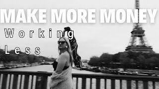 Make More Money Working Less | Money Manifestation