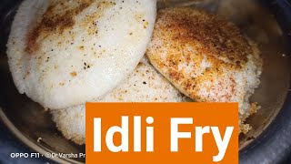 Idly fry-Crispy and spicy